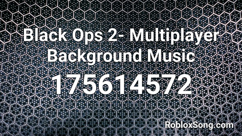 Black Ops 2- Multiplayer Background Music Roblox ID