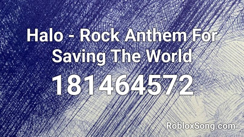 Halo - Rock Anthem For Saving The World Roblox ID