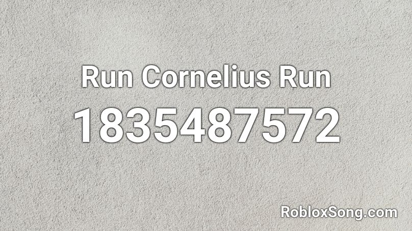 Run Cornelius Run Roblox ID