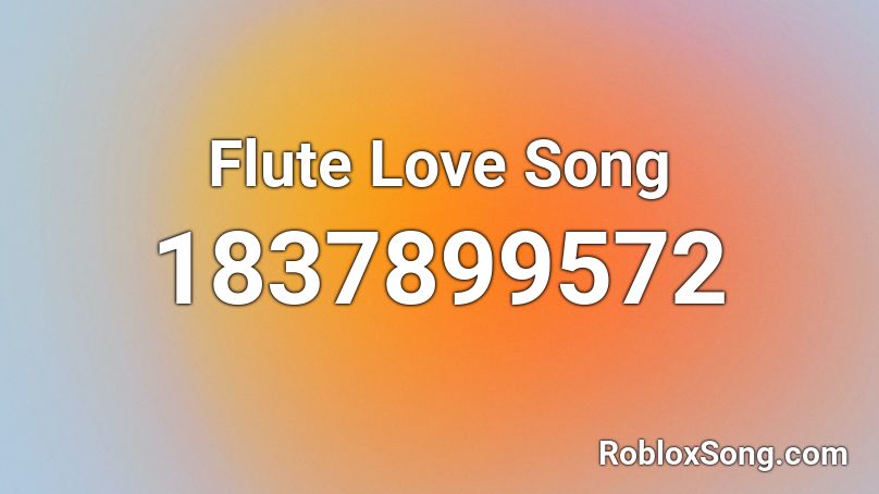 Flute Love Song Roblox ID