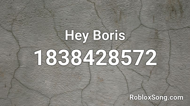 Hey Boris Roblox ID