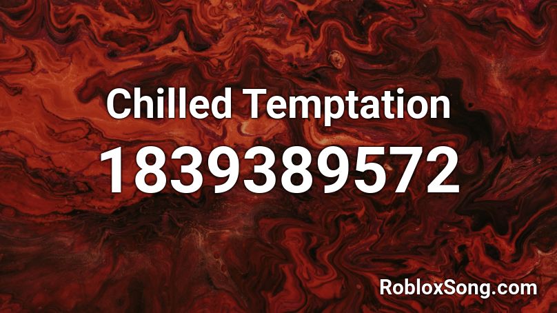 Chilled Temptation Roblox ID