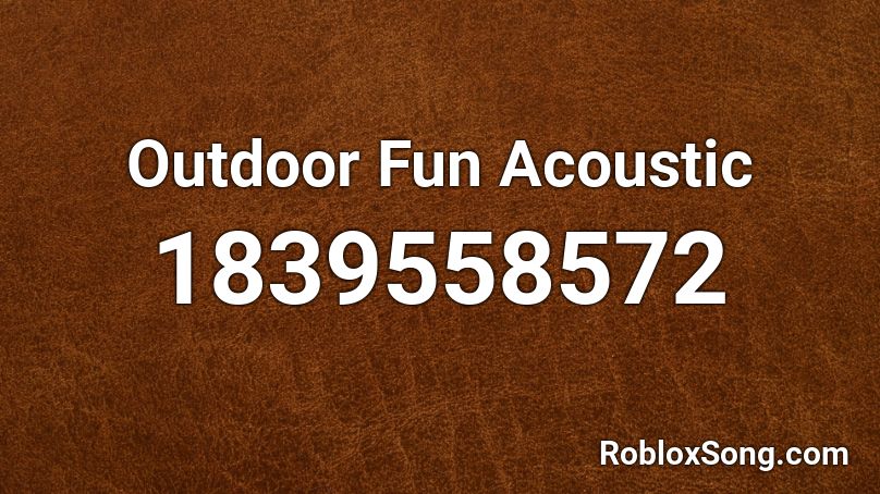 Outdoor Fun Acoustic Roblox ID