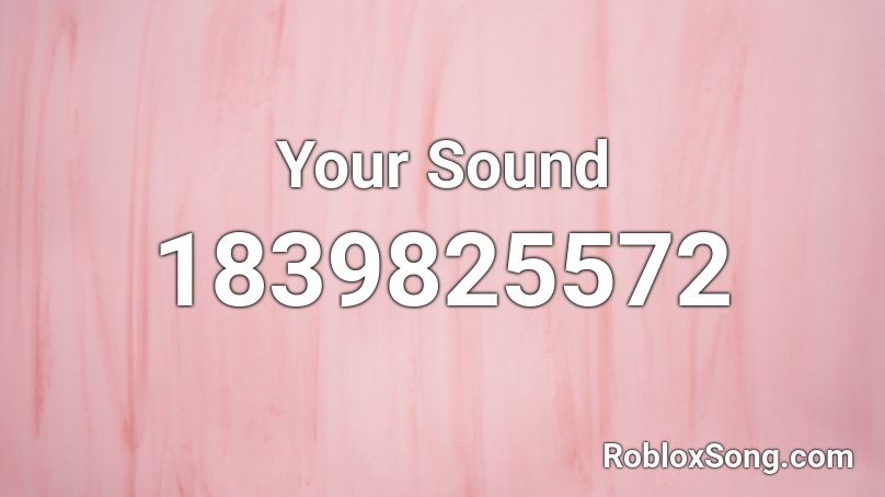Your Sound Roblox ID