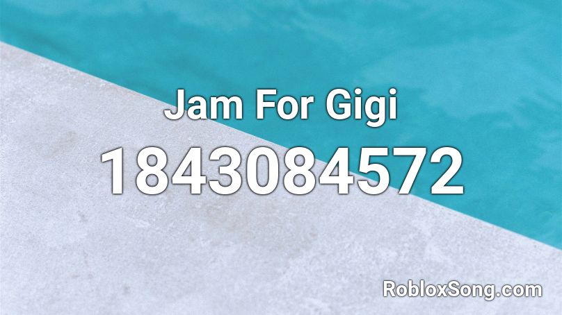 Jam For Gigi Roblox ID
