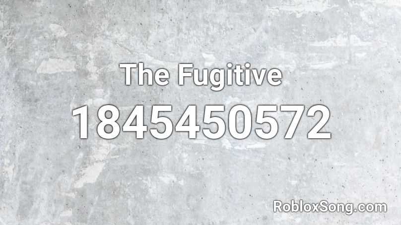 The Fugitive Roblox ID