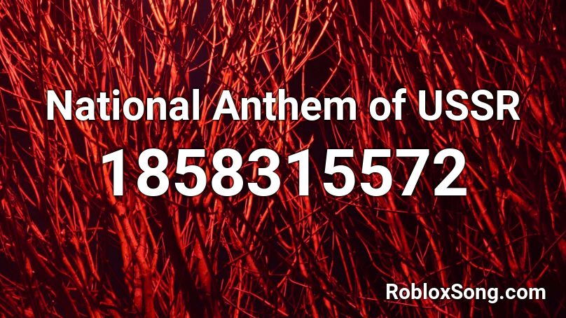 National Anthem of USSR Roblox ID - Roblox music codes