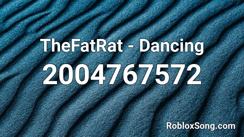 TheFatRat - Dancing  Roblox ID
