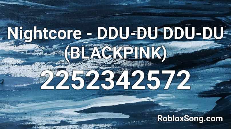 Nightcore Ddu Du Ddu Du Blackpink Roblox Id Roblox Music Codes - blackpink ddu du ddu du roblox code