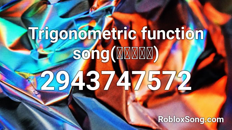 Trigonometric Function Song 삼각함수송 Roblox Id Roblox Music Codes - music function roblox