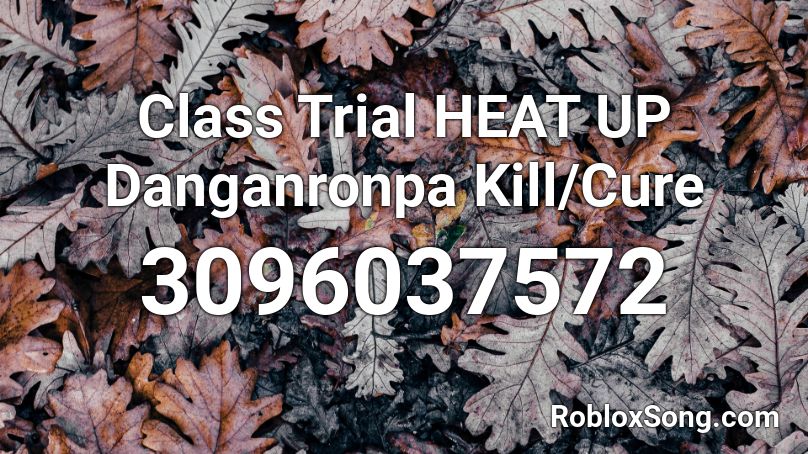 Class Trial HEAT UP Danganronpa Kill/Cure Roblox ID