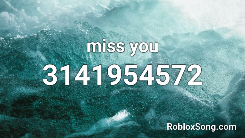 miss you Roblox ID