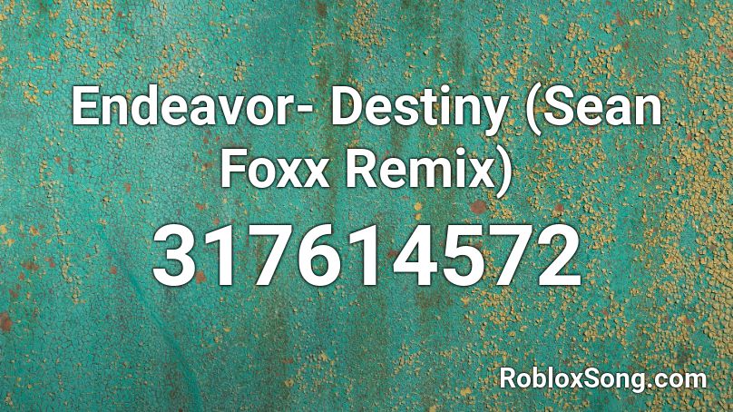 Endeavor- Destiny (Sean Foxx Remix) Roblox ID