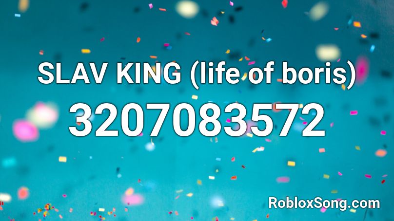 SLAV KING (life of boris) Roblox ID