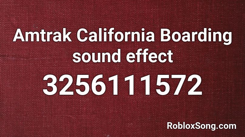 Amtrak California Boarding sound effect Roblox ID