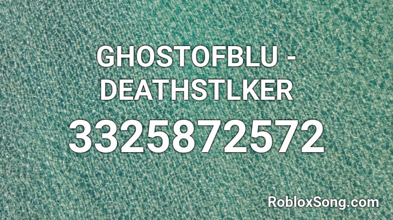 GHOSTOFBLU - DEATHSTLKER Roblox ID