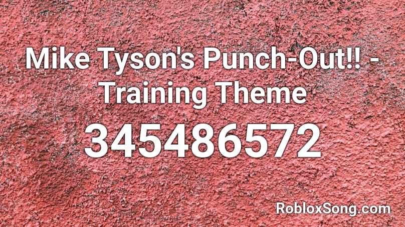 Mike Tyson's Punch-Out!! - Training Theme Roblox ID