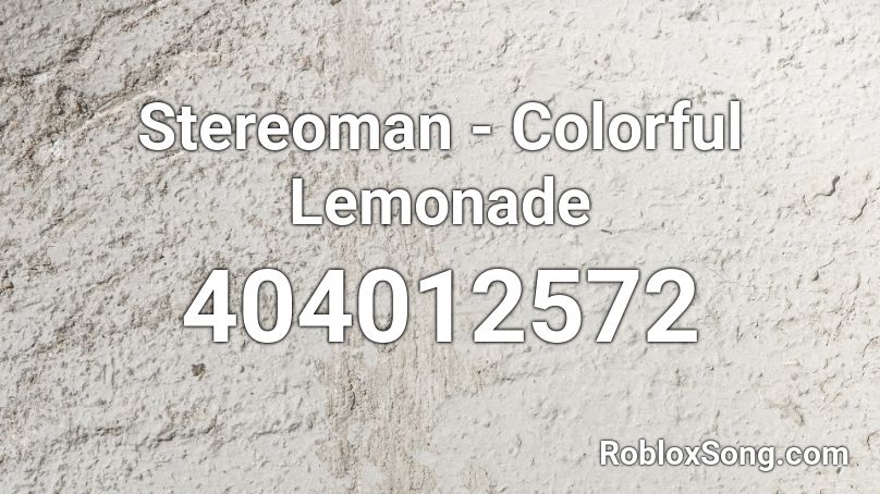 Stereoman - Colorful Lemonade Roblox ID