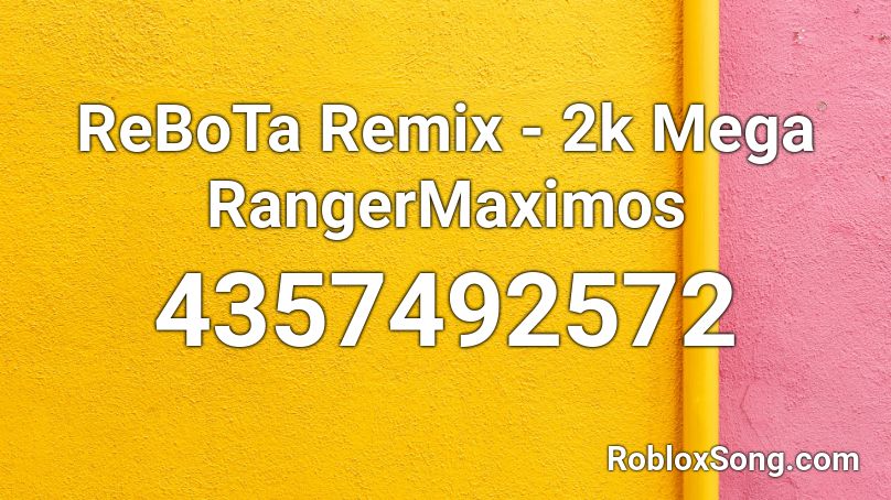 ReBoTa Remix - 2k Mega RangerMaximos Roblox ID