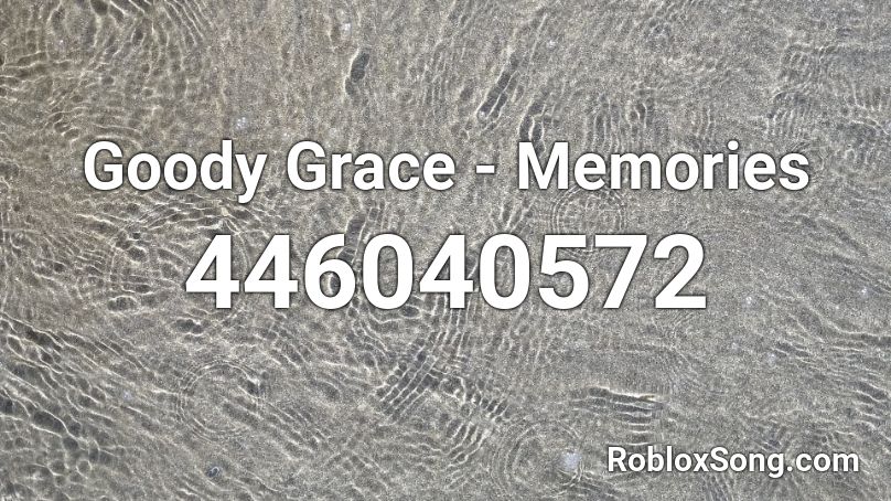 Goody Grace - Memories Roblox ID