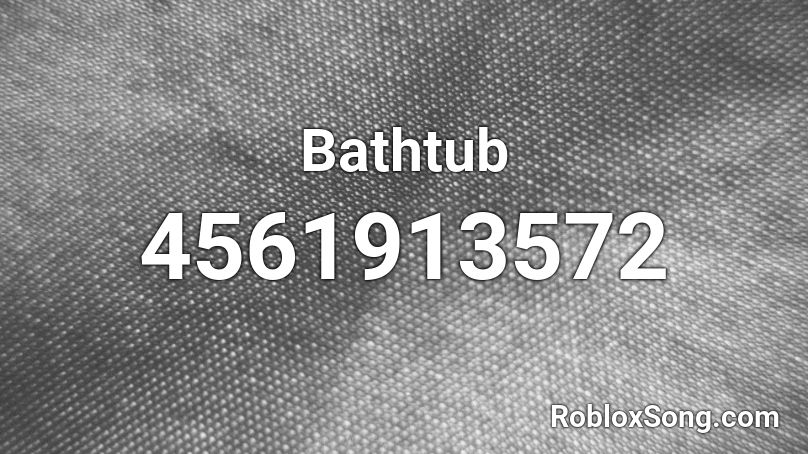 Bathtub Roblox ID