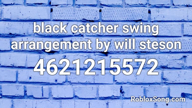 black catcher swing arrangement by will steson Roblox ID