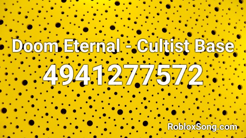 doom eternal cultist base roblox song banana codes remember rating button updated please robloxsong