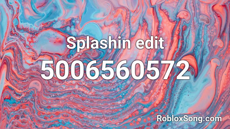 Splashin edit Roblox ID