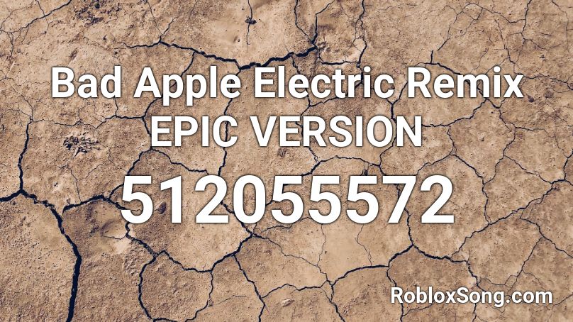 Bad Apple Electric Remix EPIC VERSION Roblox ID