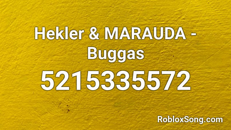Hekler & MARAUDA - Buggas Roblox ID