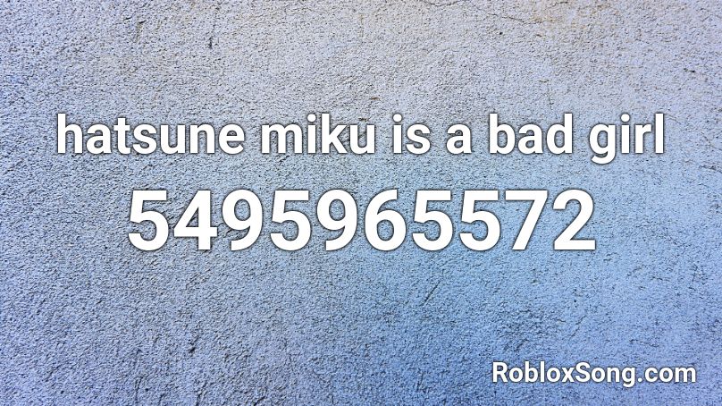 Hatsune Miku Is A Bad Girl Roblox Id Roblox Music Codes