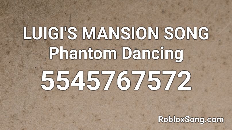 Luigi S Mansion Song Phantom Dancing Roblox Id Roblox Music Codes - roblox live in a mansion