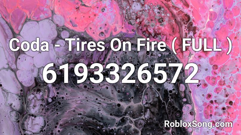 Coda - Tires On Fire ( FULL ) Roblox ID