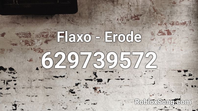 Flaxo - Erode Roblox ID
