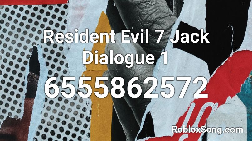 Resident Evil 7 Jack Dialogue 1 Roblox ID