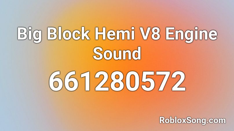 Big Block Hemi V8 Engine Sound Roblox Id Roblox Music Codes - roblox engine sound id