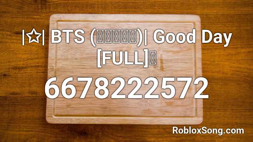 BTS (방탄소년단) | Good Day [FULL] 🌸 Roblox ID