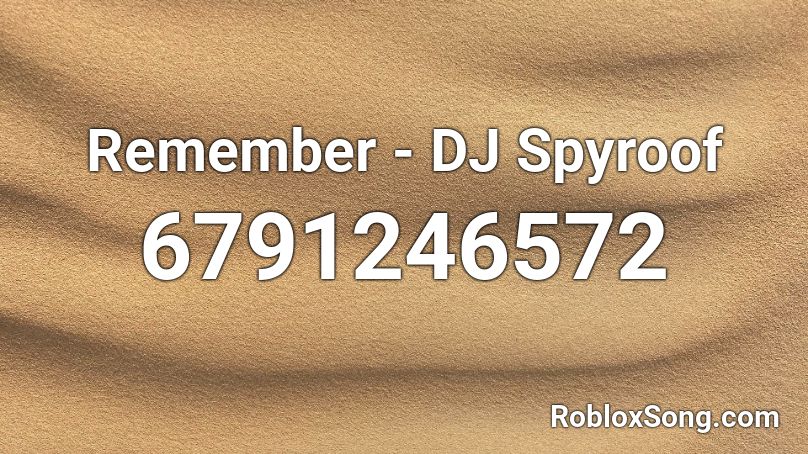 Remember - DJ Spyroof Roblox ID