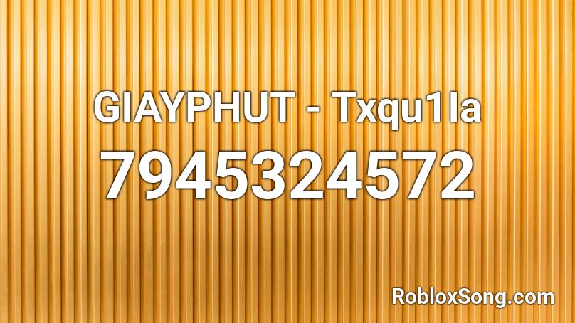 GIAYPHUT - Txqu1Ia Roblox ID