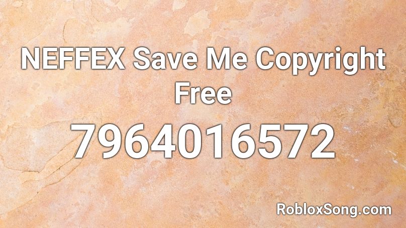 NEFFEX Save Me Copyright Free Roblox ID