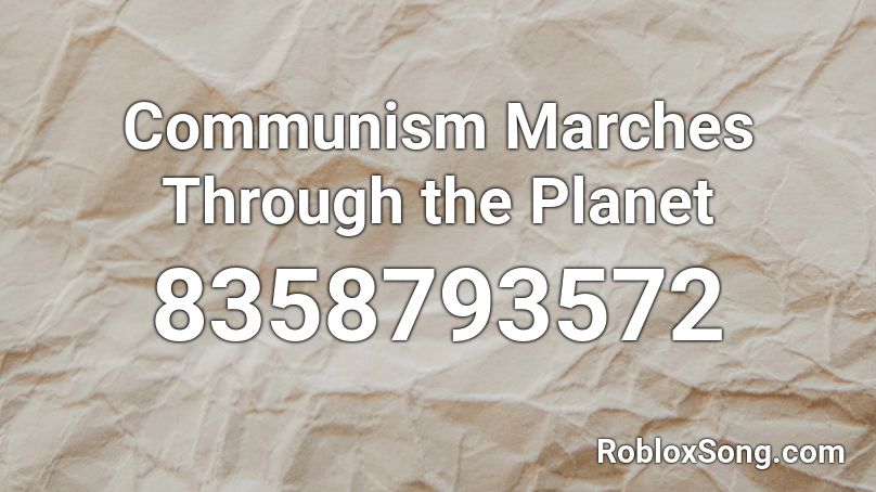 Communism Marches Through the Planet Roblox ID