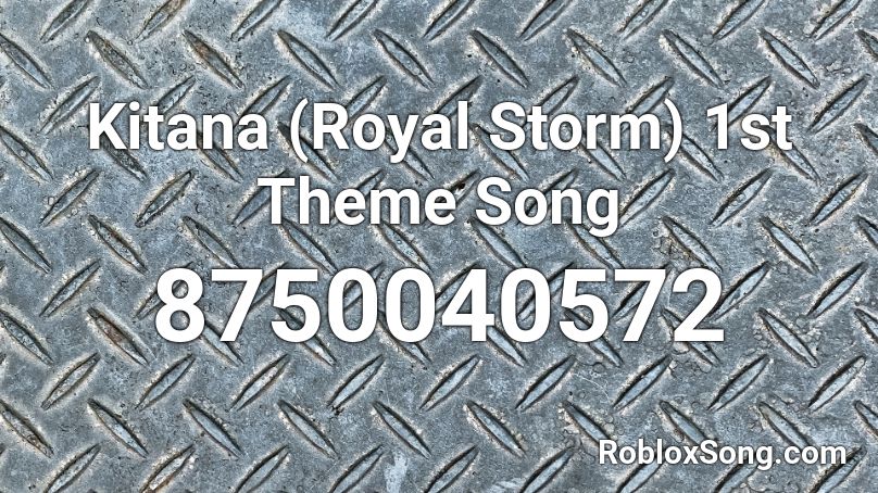 Kitana (Royal Storm) 1st Theme Song Roblox ID