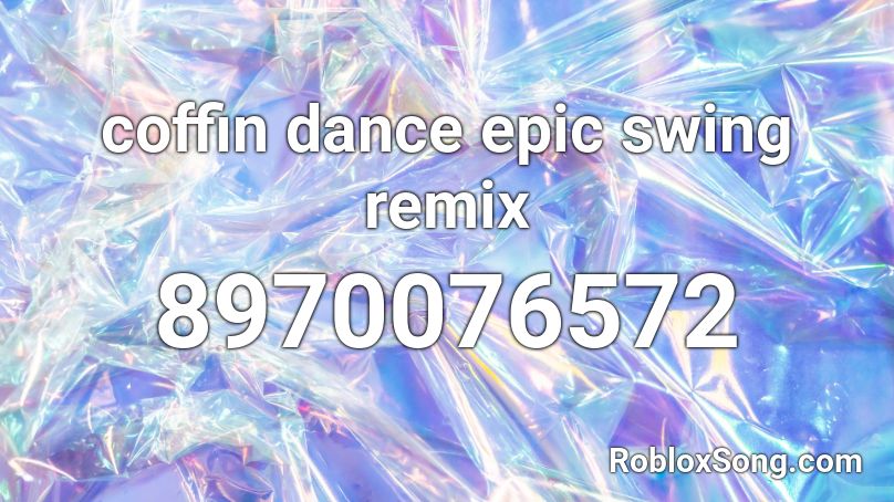 coffin dance epic swing remix Roblox ID