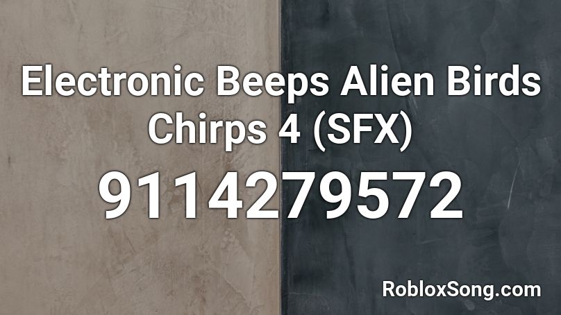 Electronic Beeps Alien Birds Chirps 4 (SFX) Roblox ID