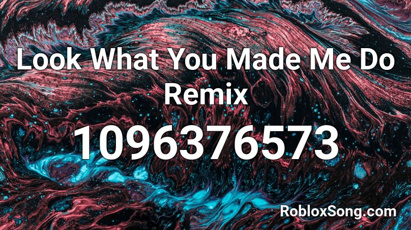 Look What You Made Me Do Remix Roblox Id Roblox Music Codes - look what you made me do roblox id