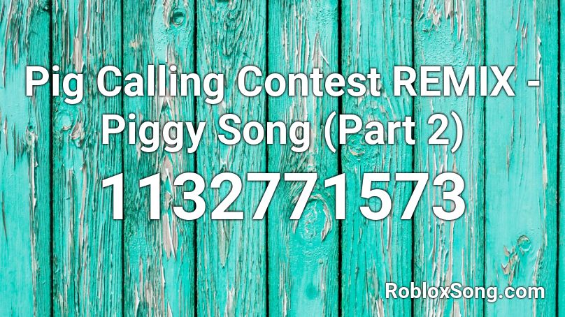 Pig Calling Contest REMIX - Piggy Song (Part 2) Roblox ID