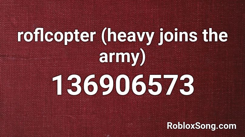 roflcopter (heavy joins the army) Roblox ID