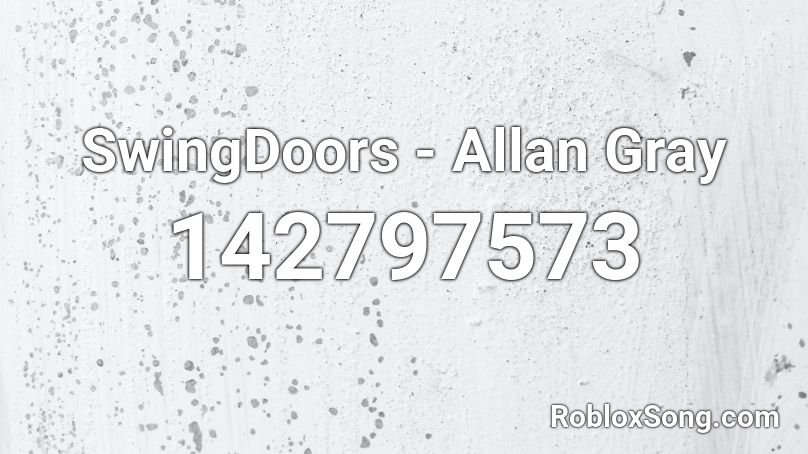 SwingDoors - Allan Gray Roblox ID