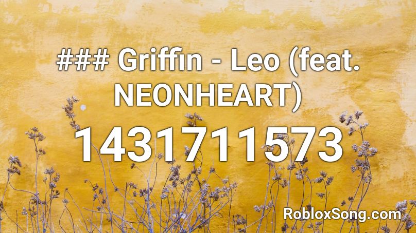 ### Griffin - Leo (feat. NEONHEART) Roblox ID