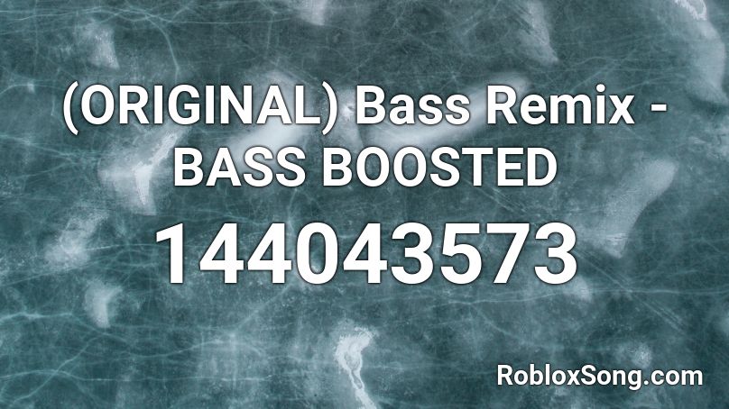 Original Bass Remix Bass Boosted Roblox Id Roblox Music Codes 